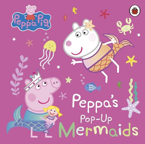 Peppa Pig: Peppa'S Pop-Up Mermaids: A Pop-Up Book