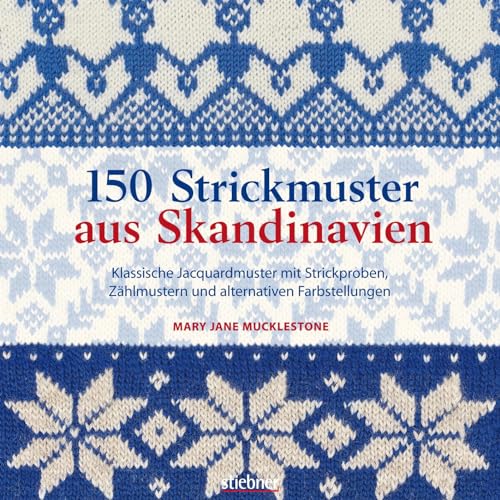 150 Strickmuster Aus Skandinavien. Mustersammlung Für Fair Isle Und Jacquard Strickmuster. Für Norwegerpullover Oder Bunte Accessoires. Mit ... Strick