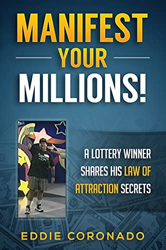 Manifest Your Millions!: A Lottery Winner Shares His Law Of Attraction Secrets: 1
