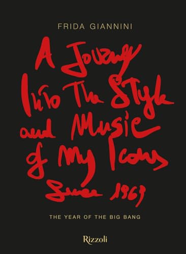 A Journey Into The Style And Music Of My Icons Since 1969. The Year Of The Big Bang. Ediz. Illustrata