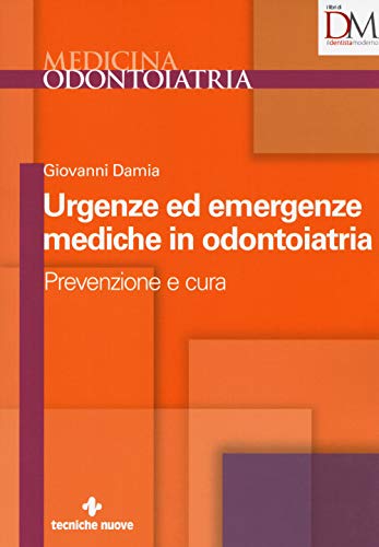 Urgenze Ed Emergenze Mediche In Odontoiatria. Prevenzione E Cura