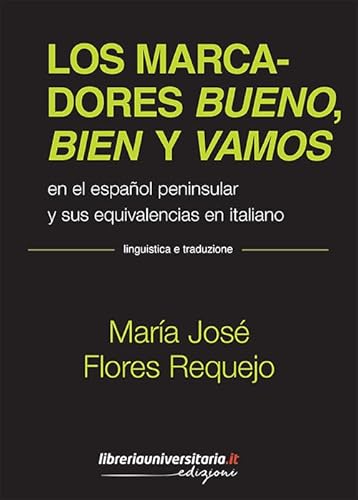 Los Marcadores Bueno, Bien Y Vamos. En El Español Peninsular Y Sus Equivalencias En Italiano