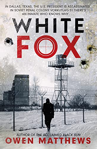 White Fox: The Acclaimed, Chillingly Authentic Cold War Thriller