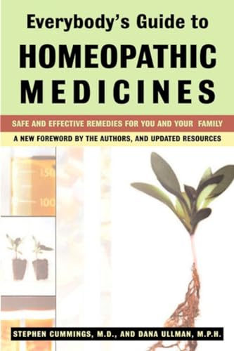Everybody'S Guide To Homeopathic Medicines: Safe And Effective Remedies For You And Your Family, Updated