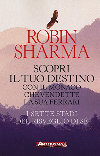 Scopri Il Tuo Destino Con Il Monaco Che Vendette La Sua Ferrari. I Sette Stadi Del Risveglio Di Sé