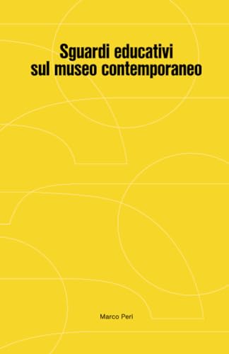 Sguardi Educativi Sul Museo Contemporaneo