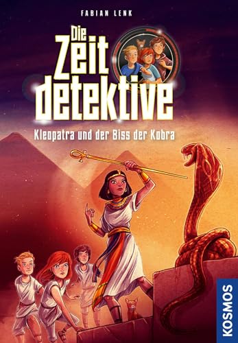 Die Zeitdetektive, 1, Kleopatra Und Der Biss Der Kobra: Ein Spannender Zeitreise-Krimi Für Kinder Ab 9 Jahren Mit Genau Recherchierten Themen, Die Sic