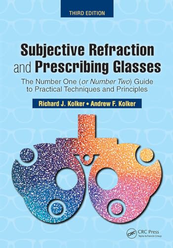 Subjective Refraction And Prescribing Glasses: The Number One (Or Number Two) Guide To Practical Techniques And Principles, Third Edition