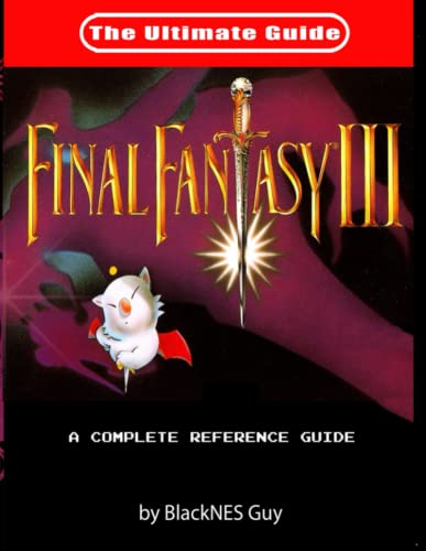 Snes Classic: The Ultimate Guide To Final Fantasy Iii: The Ultimate Guide To Final Fantasy Iii