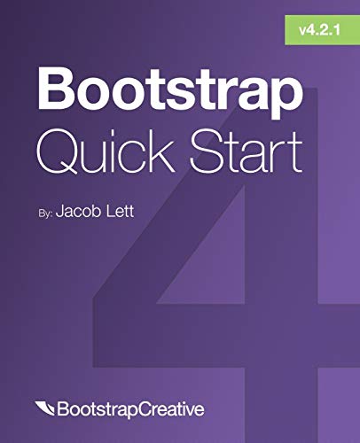 Bootstrap 4 Quick Start: A Beginner’S Guide To Building Responsive Layouts With Bootstrap 4: 1