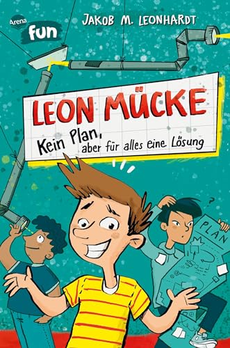 Leon Mücke (1). Kein Plan, Aber Für Alles Eine Lösung: Genial Witziger Comicroman Für Alle Ab 8. Vom Bestsellerautor Des "Genialen Chaoten"