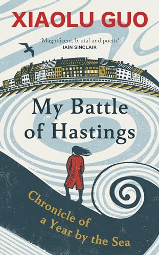My Battle Of Hastings: Chronicle Of A Year By The Sea