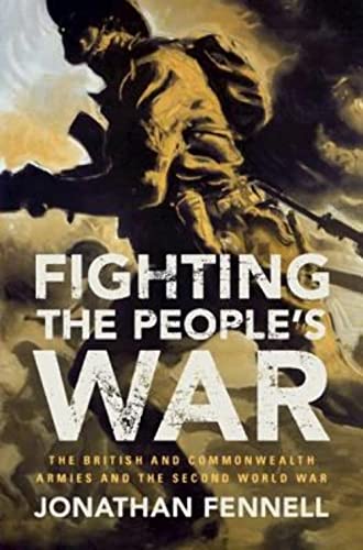 Fighting The People'S War: The British And Commonwealth Armies And The Second World War