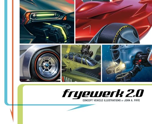 Fryewerk 2.0: Concept Vehicle Illustrations By John A. Frye