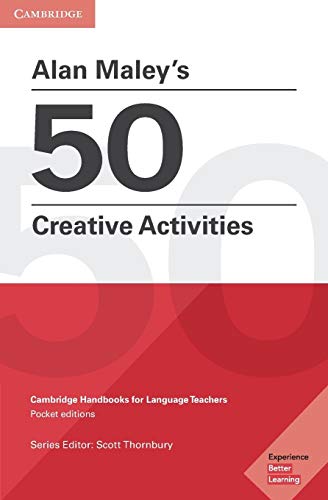 Alan Maley'S 50 Creative Activities: Cambridge Handbooks For Language Teachers