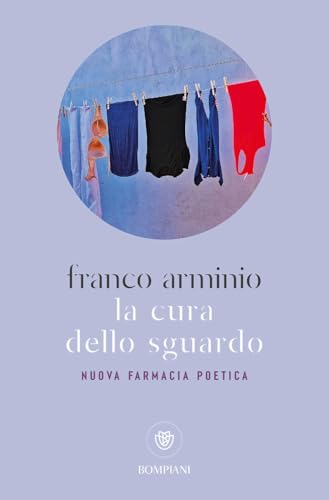 La Cura Dello Sguardo. Nuova Farmacia Poetica