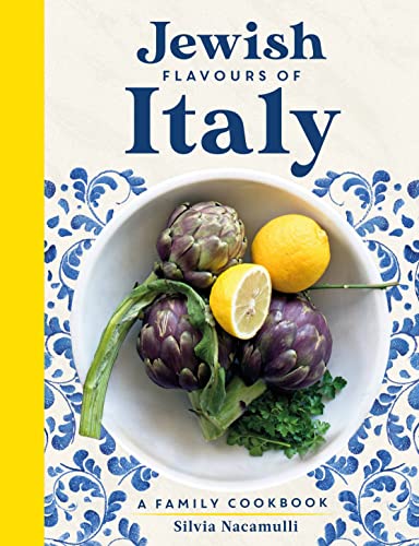 Jewish Flavours Of Italy: A Family Cookbook