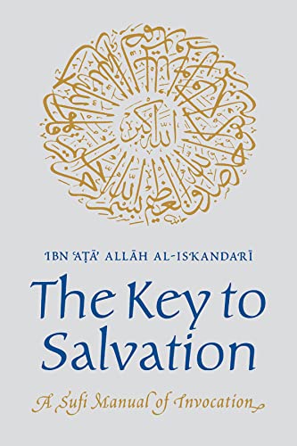 The Key To Salvation: A Sufi Manual Of Invocation