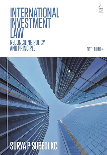 International Investment Law: Reconciling Policy And Principle