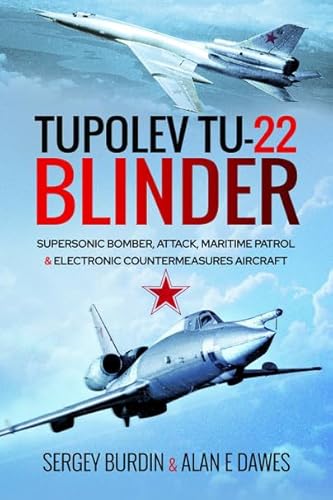 Tupolev Tu-22 Blinder: Supersonic Bomber, Attack, Maritime Patrol & Electronic Countermeasures Aircraft