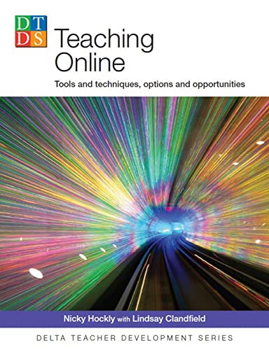 Teaching Online: Tools And Techniques, Options And Opportunities