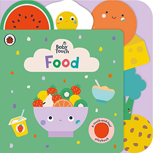 Baby Touch: Food: A Sensory Touch-And-Feel Book For Babies And Toddlers