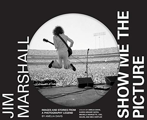 Jim Marshall Show Me The Picture: Images And Stories From A Photography Legend