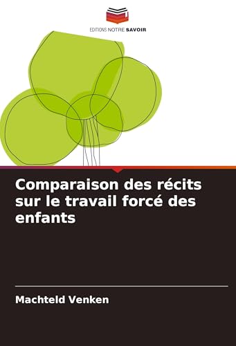 Comparaison Des Récits Sur Le Travail Forcé Des Enfants