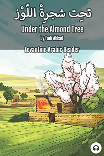 Under The Almond Tree: Levantine Arabic Reader (Syrian Arabic)