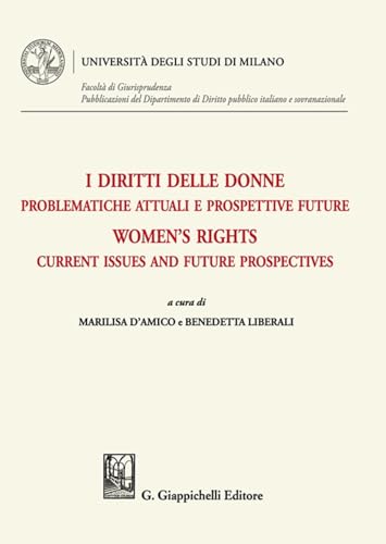 I Diritti Delle Donne. Problematiche Attuali E Prospettive Future-Women'S Rights. Current Issues And Future Prospectives. Ediz. Bilingue