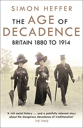 The Age Of Decadence: Britain 1880 To 1914