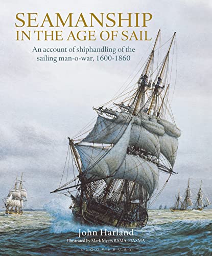 Seamanship In The Age Of Sail: An Account Of Shiphandling Of The Sailing Man-O-War, 1600-1860
