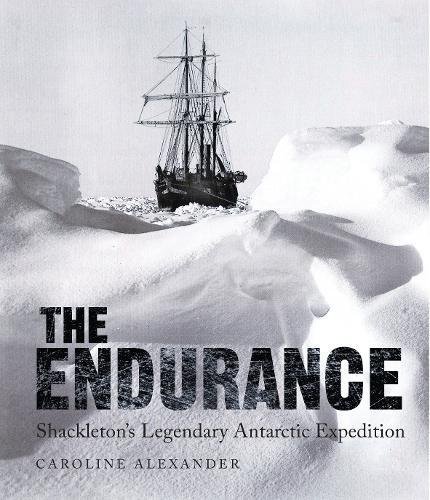 The Endurance: Shackleton'S Legendary Antarctic Expedition