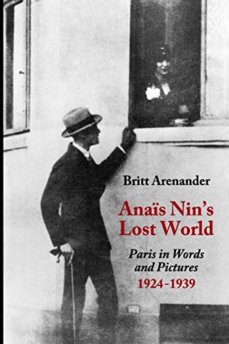 Anais Nin'S Lost World: Paris In Words And Pictures, 1924-1939