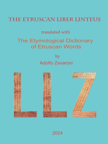 The Etruscan Liber Linteus Translated With The Etymological Dictionary Of Etruscan Words