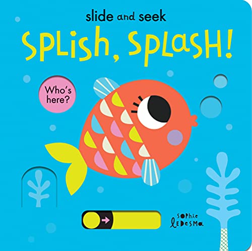 Splish, Splash!: 4 (Slide And Seek, 4)