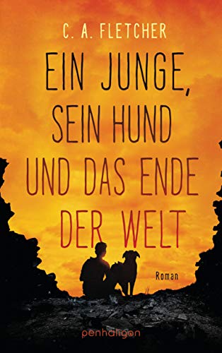 Ein Junge, Sein Hund Und Das Ende Der Welt: Roman