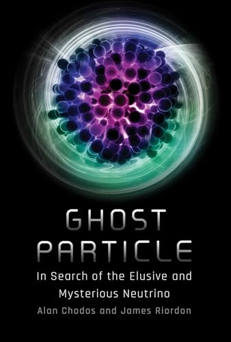 Ghost Particle: In Search Of The Elusive And Mysterious Neutrino