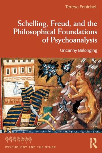 Schelling, Freud, And The Philosophical Foundations Of Psychoanalysis: Uncanny Belonging