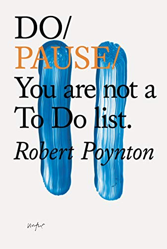 Do Pause: You Are Not A To Do List: 19