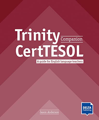 Trinity Certtesol Companion: A Guide For English Language Teachers. Teacher'S Guide