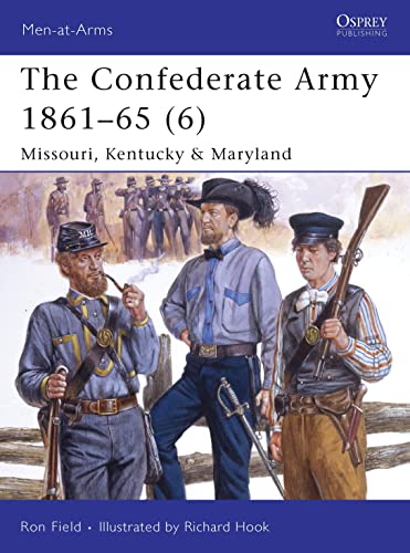 The Confederate Army 1861-65 (6): Missouri, Kentucky & Maryland: V. 6