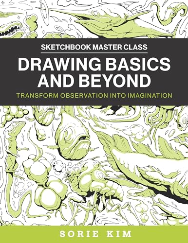 Drawing Basics And Beyond: Transform Observation Into Imagination