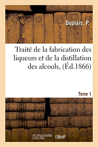 Traité De La Fabrication Des Liqueurs Et De La Distillation Des Alcools, (Éd.1866): Des Eaux Et Boissons Gazeuses Et Description Des Opérations Pour L