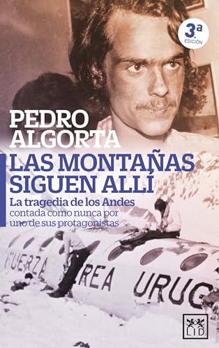 Las Montañas Siguen Allí: La Tragedia De Los Andes Contada Como Nunca Por Uno De Sus Supervivientes