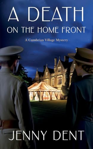 A Death On The Home Front: A Cumbrian Village Mystery