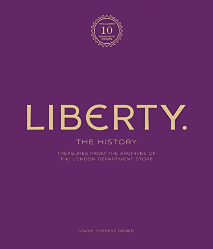 Liberty: The History: Treasure From The Archives Of The London Department Store
