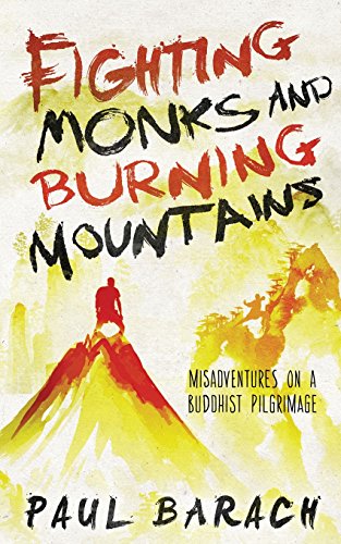 Fighting Monks And Burning Mountains: Misadventures On A Buddhist Pilgrimage [Lingua Inglese]