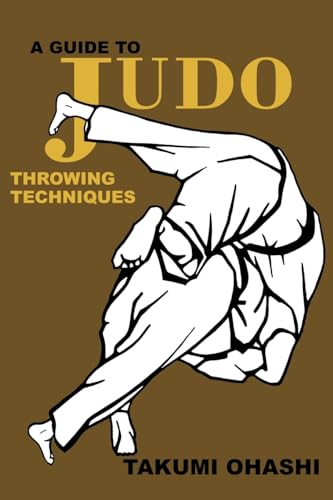 A Guide To Judo Throwing Technique: With Additional Physiological Explanations