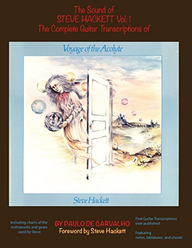 Voyage Of The Acolyte: The Sound Of Steve Hackett Vol. 1: In Continuation Of "The Sound Of Steve Hackett: A Selection Of Guitar Transcriptions From ..